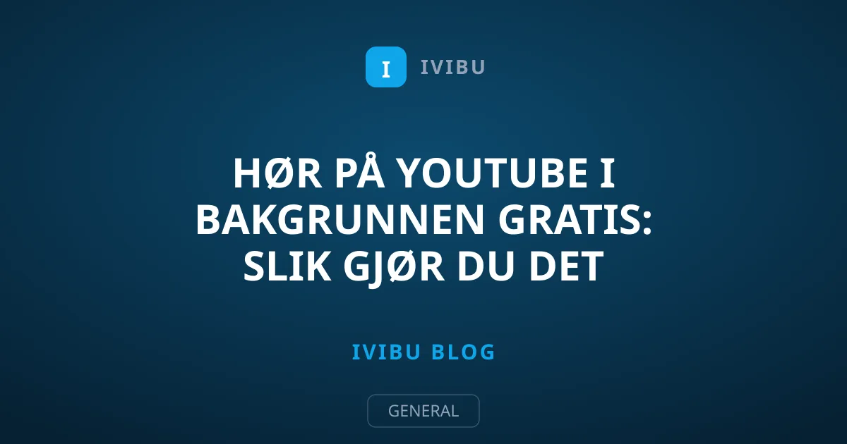 Hør på YouTube i bakgrunnen gratis: Slik gjør du det